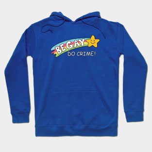 Be Gay Do Crime Hoodie